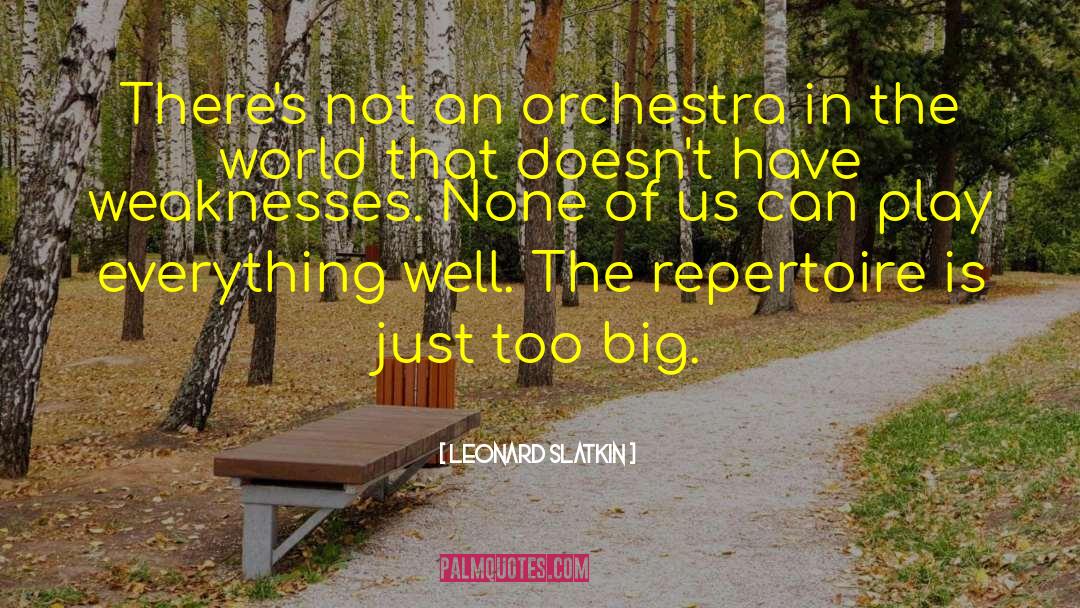 Leonard Slatkin Quotes: There's not an orchestra in