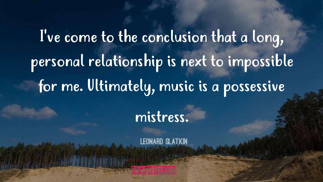 Leonard Slatkin Quotes: I've come to the conclusion