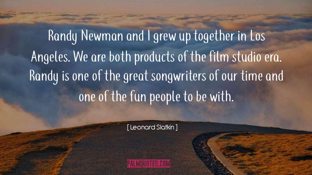 Leonard Slatkin Quotes: Randy Newman and I grew