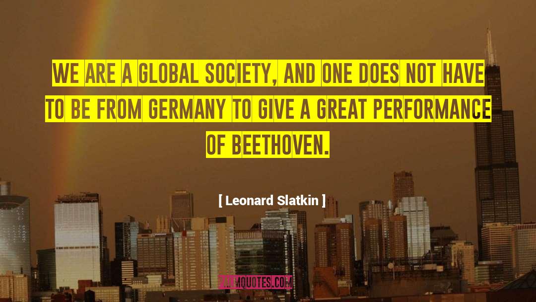 Leonard Slatkin Quotes: We are a global society,