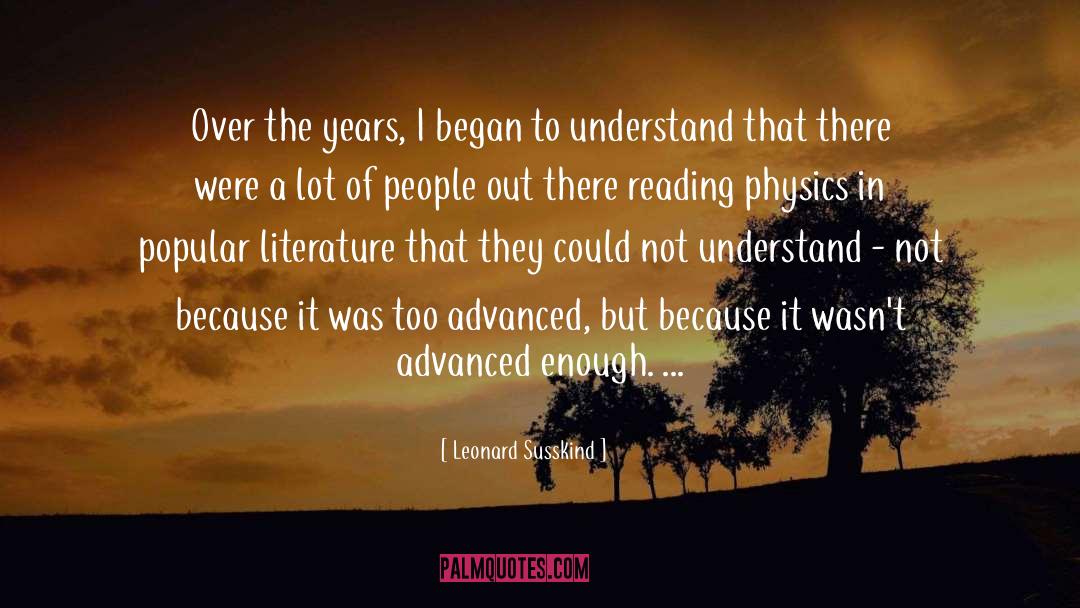 Leonard Susskind Quotes: Over the years, I began