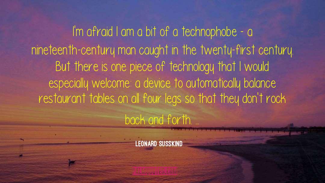 Leonard Susskind Quotes: I'm afraid I am a