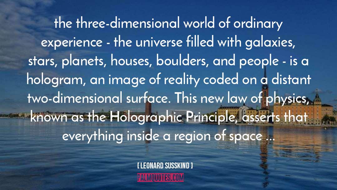 Leonard Susskind Quotes: the three-dimensional world of ordinary