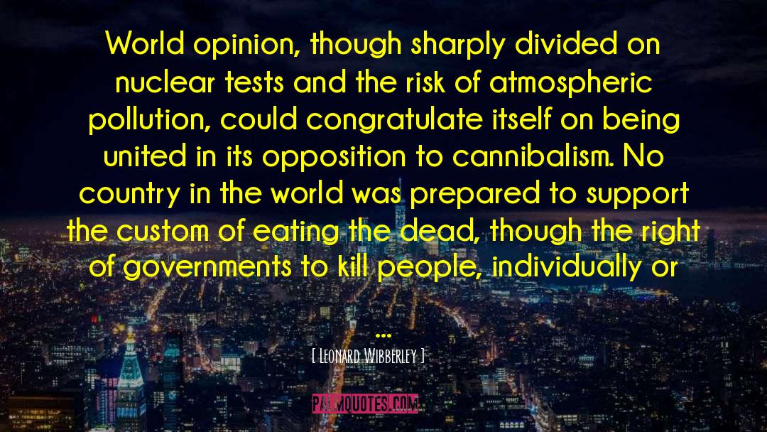 Leonard Wibberley Quotes: World opinion, though sharply divided