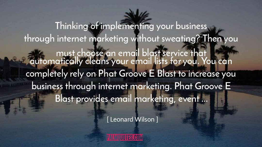 Leonard Wilson Quotes: Thinking of implementing your business