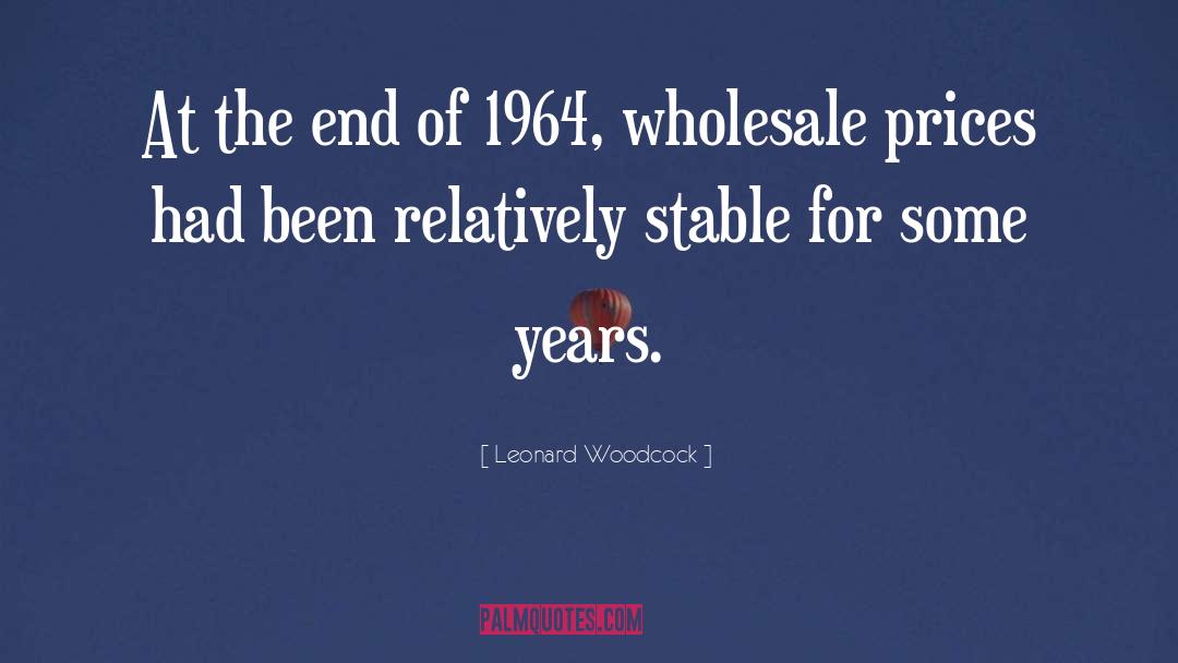 Leonard Woodcock Quotes: At the end of 1964,