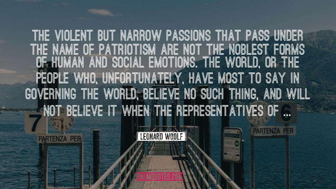 Leonard Woolf Quotes: The violent but narrow passions