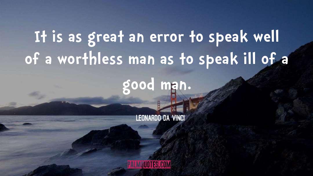 Leonardo Da Vinci Quotes: It is as great an