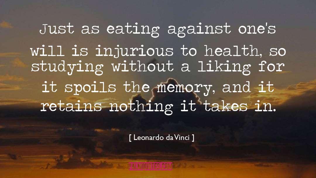 Leonardo Da Vinci Quotes: Just as eating against one's
