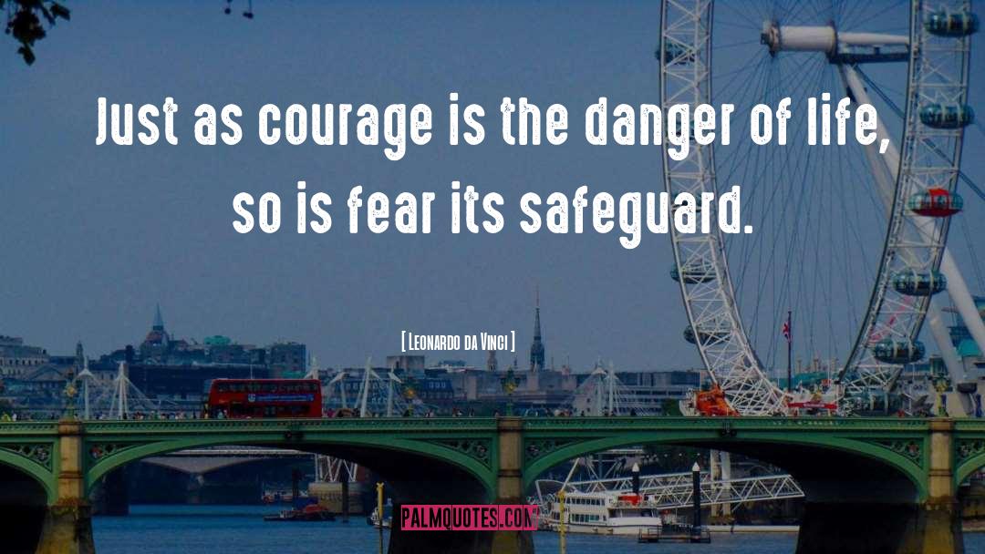 Leonardo Da Vinci Quotes: Just as courage is the