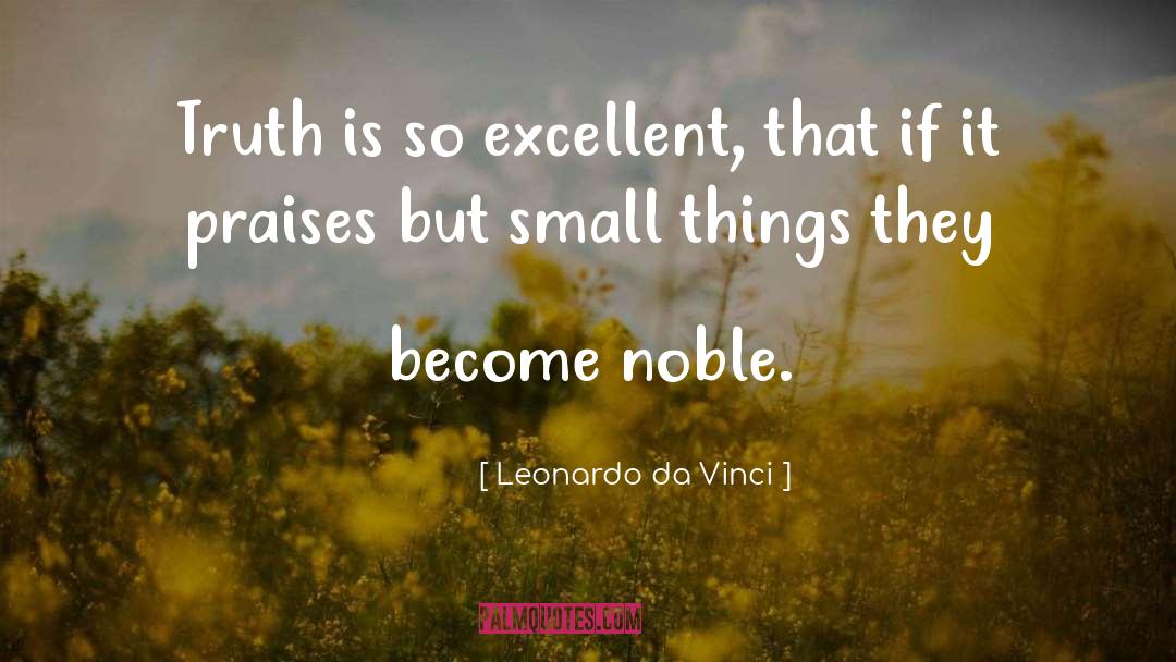 Leonardo Da Vinci Quotes: Truth is so excellent, that