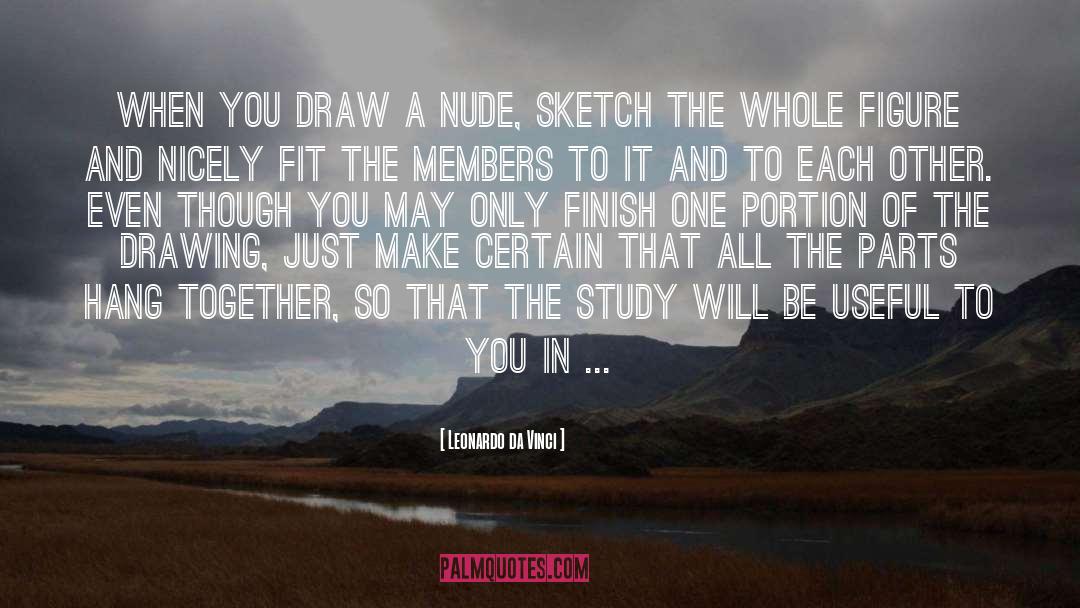 Leonardo Da Vinci Quotes: When you draw a nude,