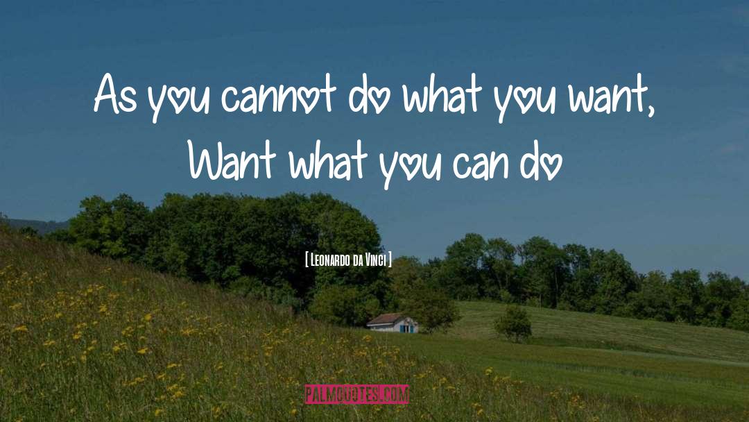 Leonardo Da Vinci Quotes: As you cannot do what