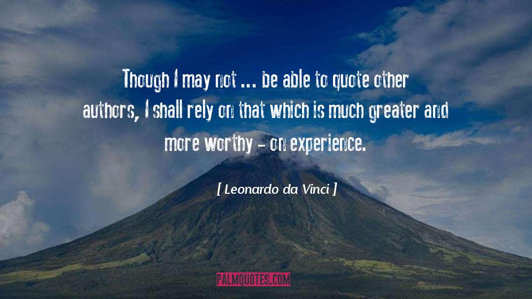 Leonardo Da Vinci Quotes: Though I may not ...