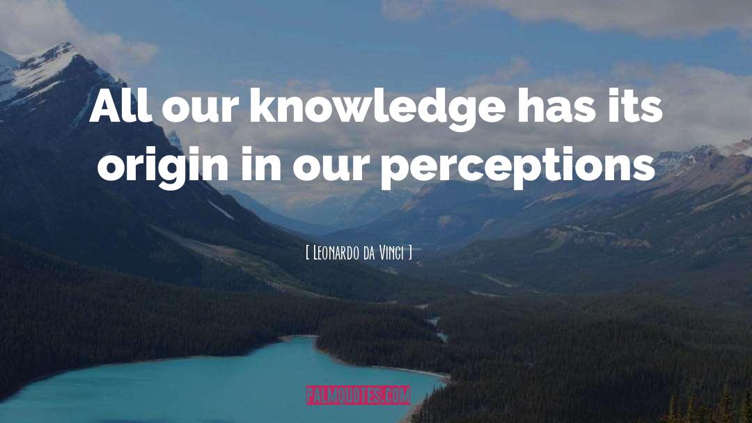 Leonardo Da Vinci Quotes: All our knowledge has its