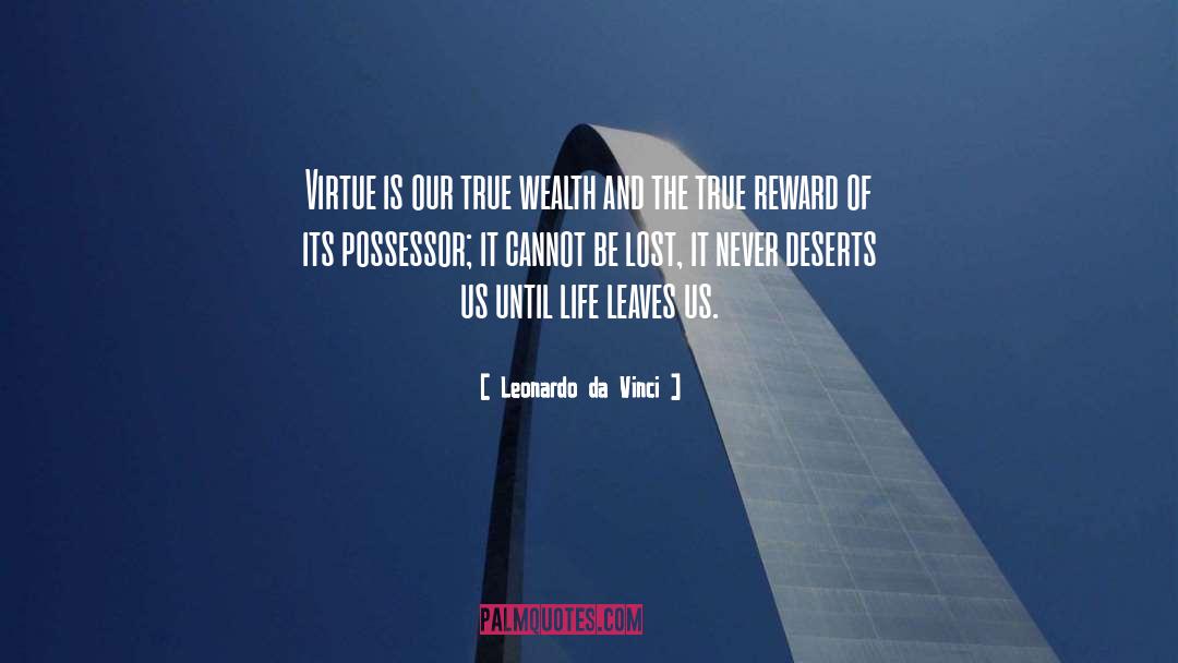Leonardo Da Vinci Quotes: Virtue is our true wealth
