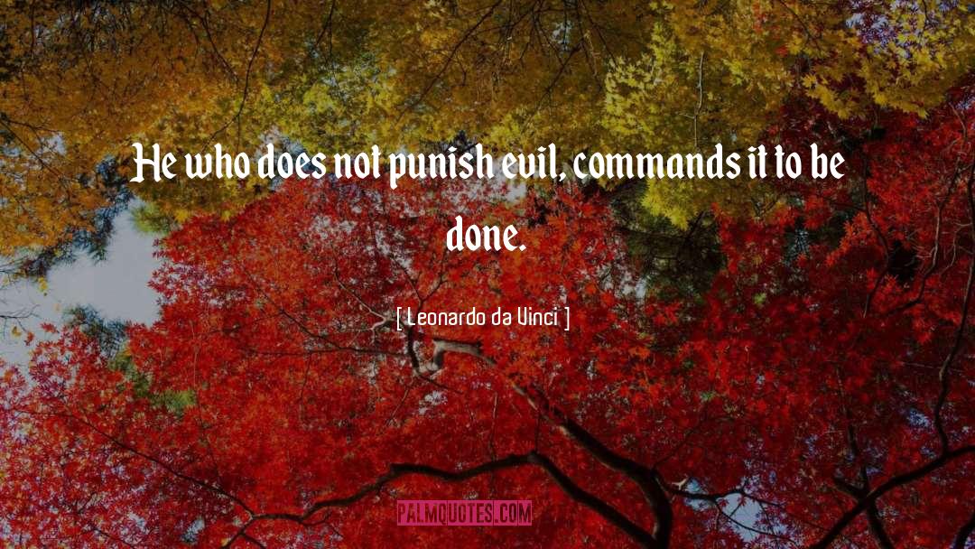 Leonardo Da Vinci Quotes: He who does not punish