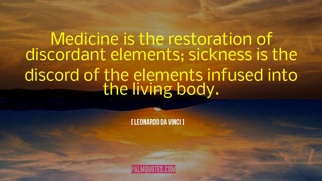 Leonardo Da Vinci Quotes: Medicine is the restoration of