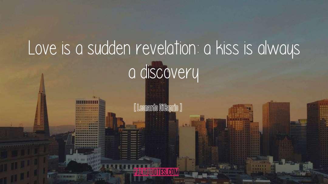 Leonardo DiCaprio Quotes: Love is a sudden revelation: