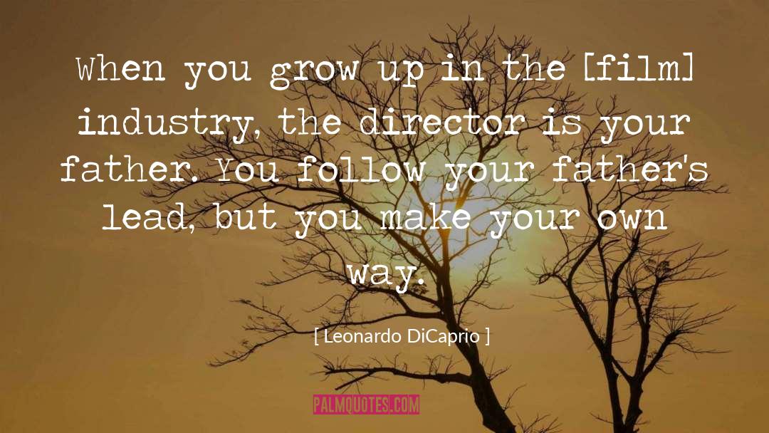 Leonardo DiCaprio Quotes: When you grow up in