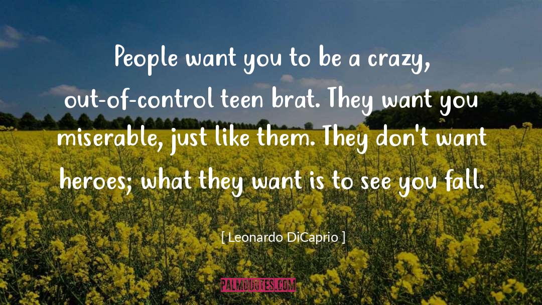 Leonardo DiCaprio Quotes: People want you to be