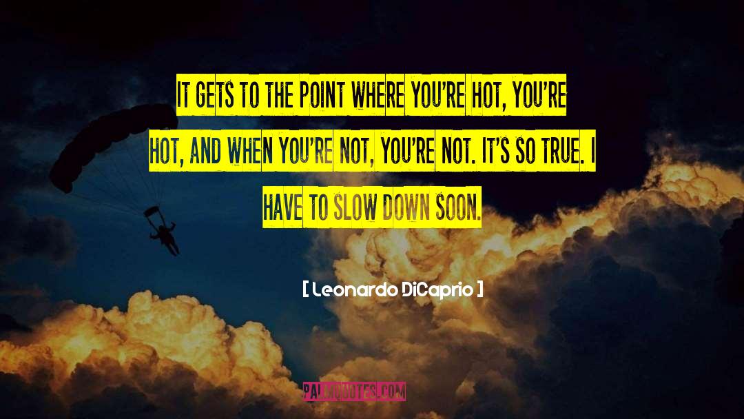 Leonardo DiCaprio Quotes: It gets to the point