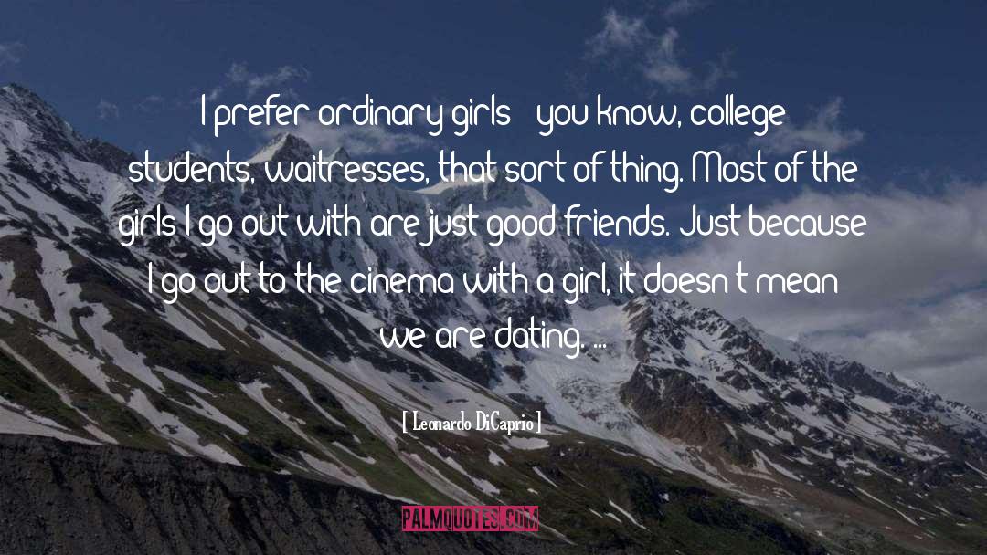 Leonardo DiCaprio Quotes: I prefer ordinary girls -