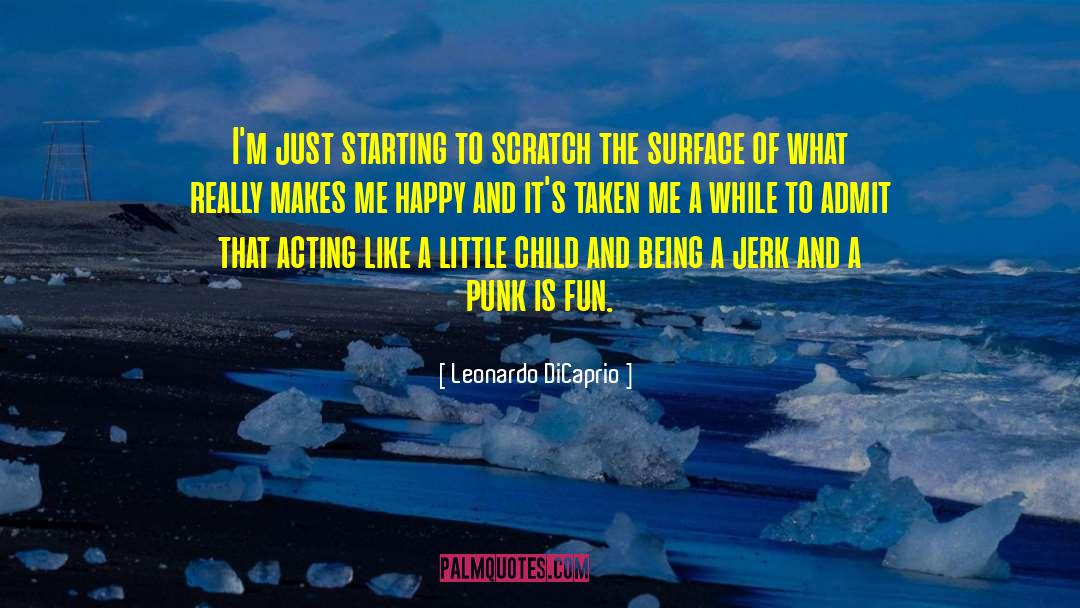 Leonardo DiCaprio Quotes: I'm just starting to scratch