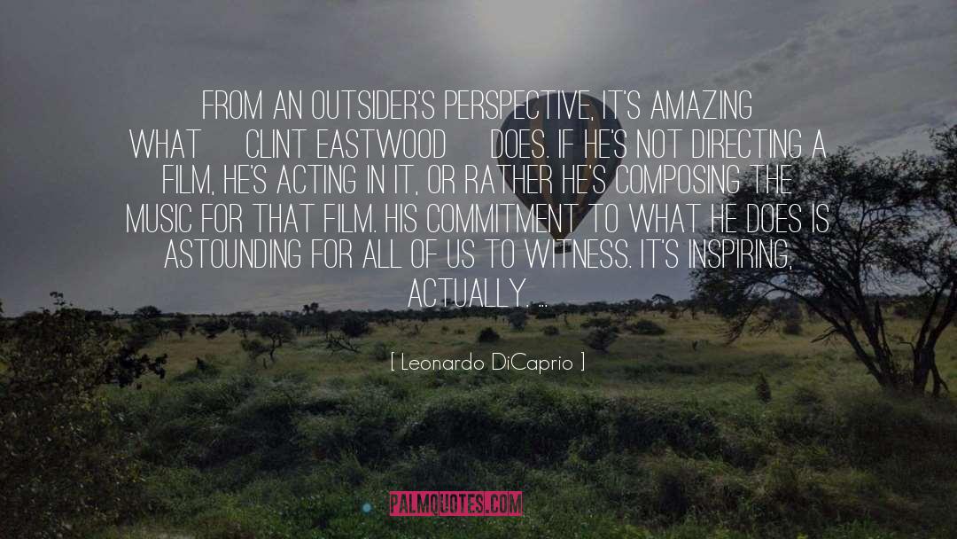 Leonardo DiCaprio Quotes: From an outsider's perspective, it's