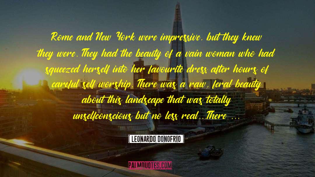 Leonardo Donofrio Quotes: Rome and New York were