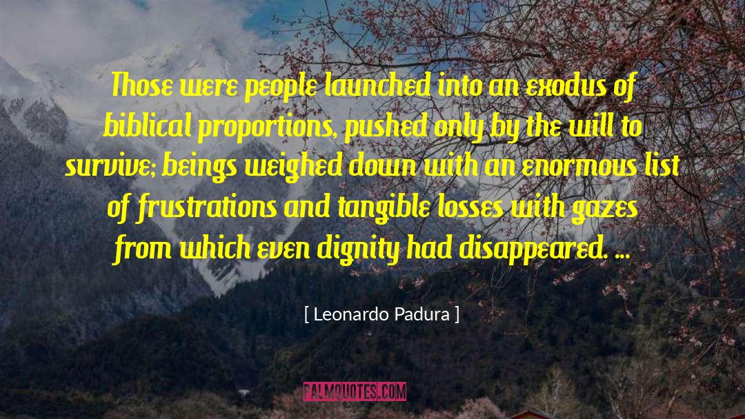 Leonardo Padura Quotes: Those were people launched into