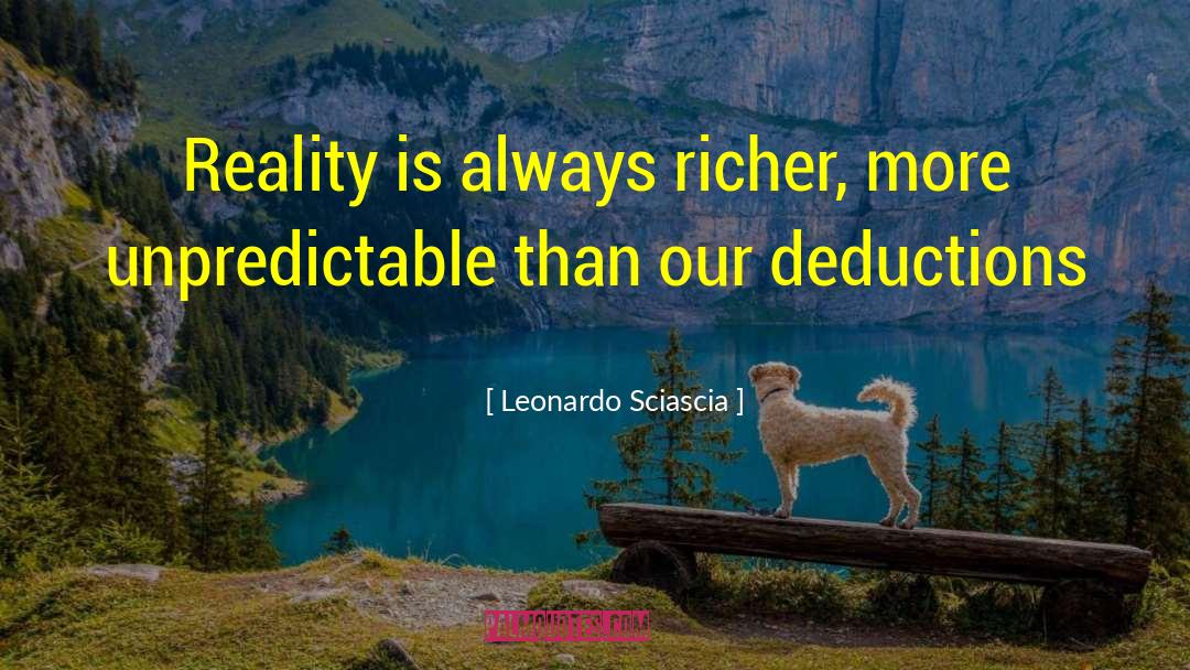 Leonardo Sciascia Quotes: Reality is always richer, more