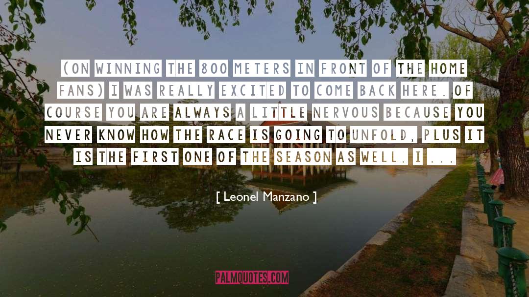 Leonel Manzano Quotes: (On winning the 800 meters