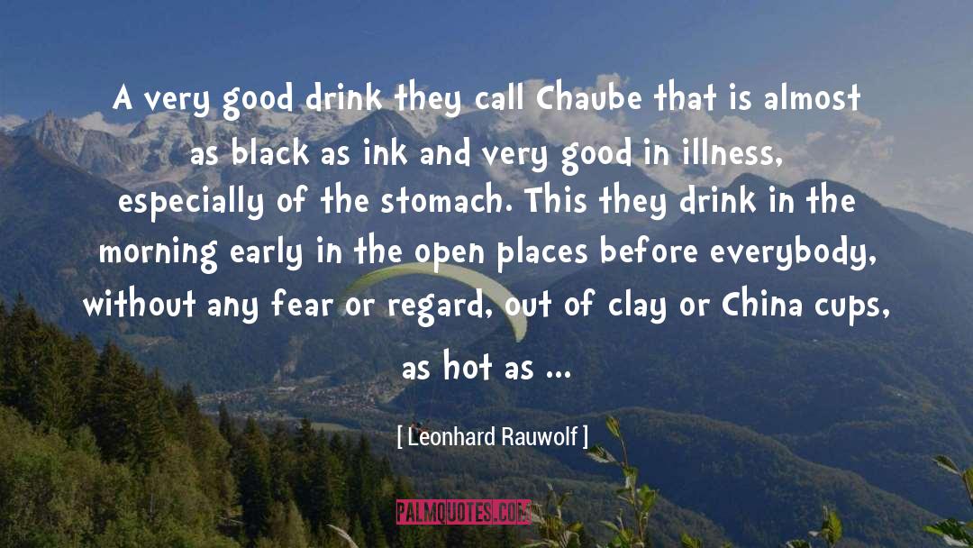 Leonhard Rauwolf Quotes: A very good drink they