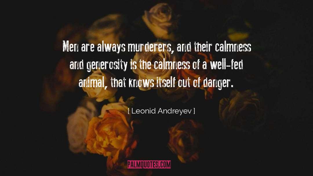 Leonid Andreyev Quotes: Men are always murderers, and