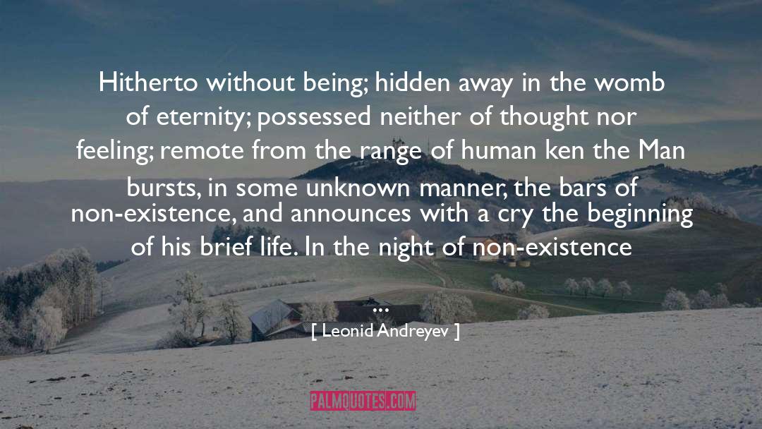 Leonid Andreyev Quotes: Hitherto without being; hidden away