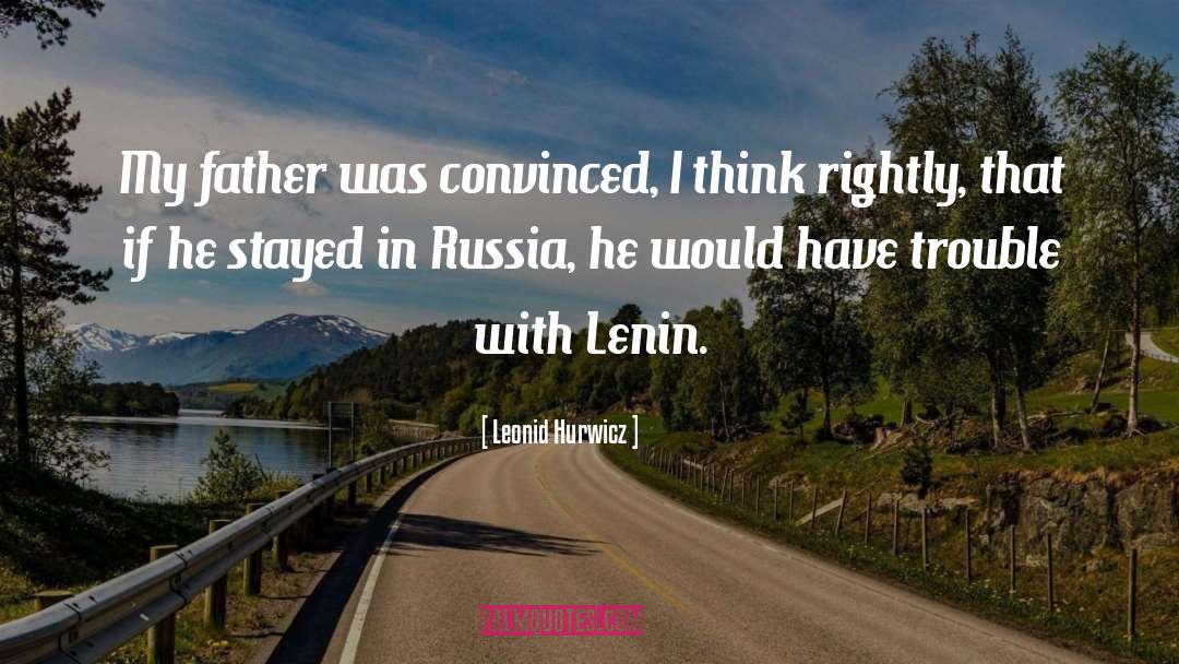 Leonid Hurwicz Quotes: My father was convinced, I