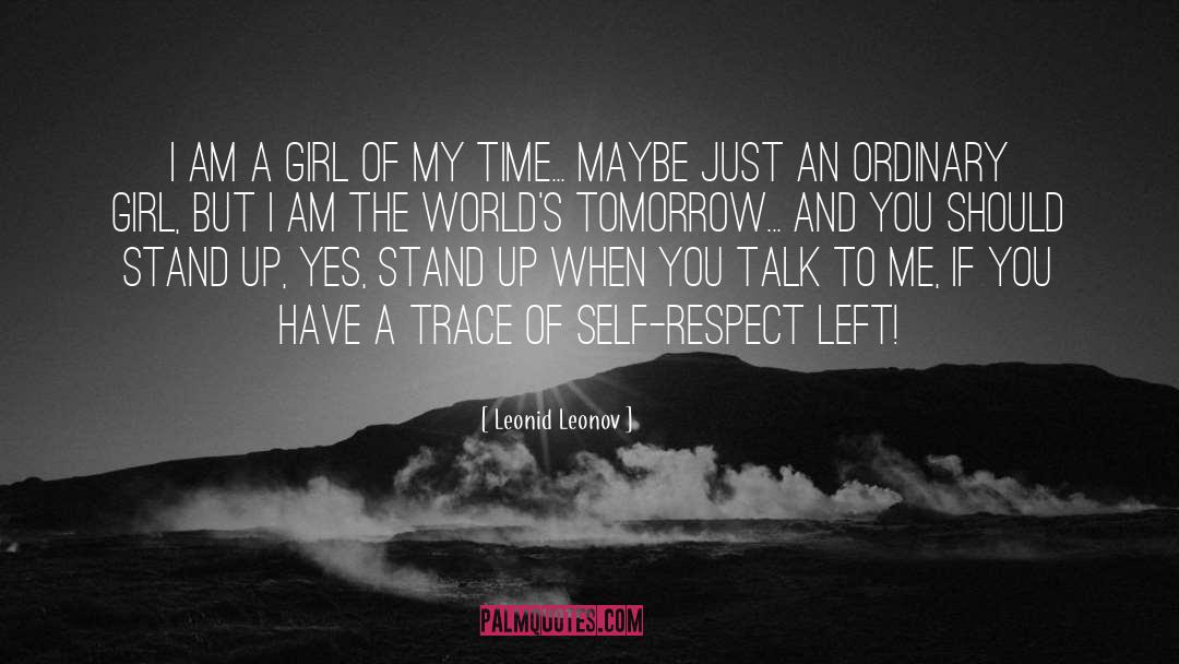 Leonid Leonov Quotes: I am a girl of