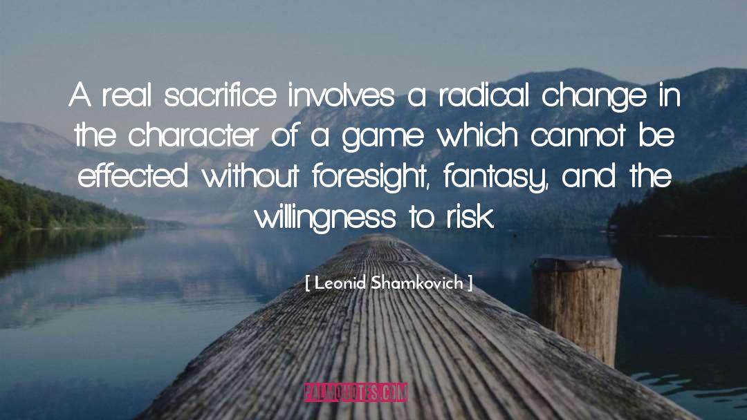 Leonid Shamkovich Quotes: A real sacrifice involves a