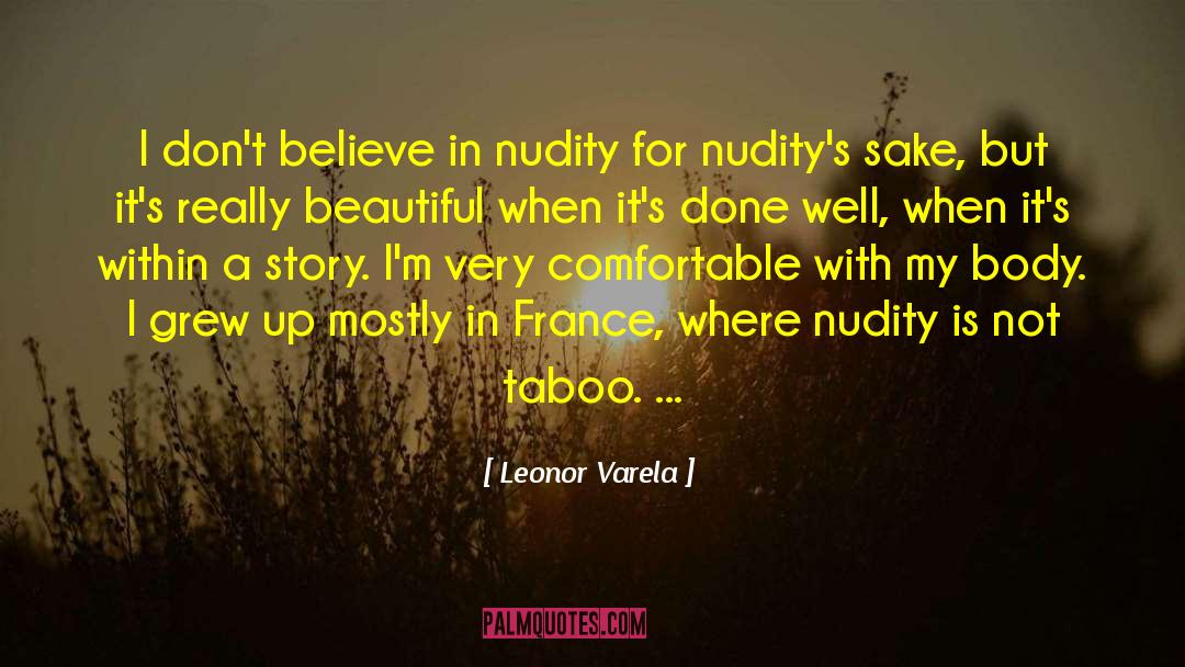 Leonor Varela Quotes: I don't believe in nudity