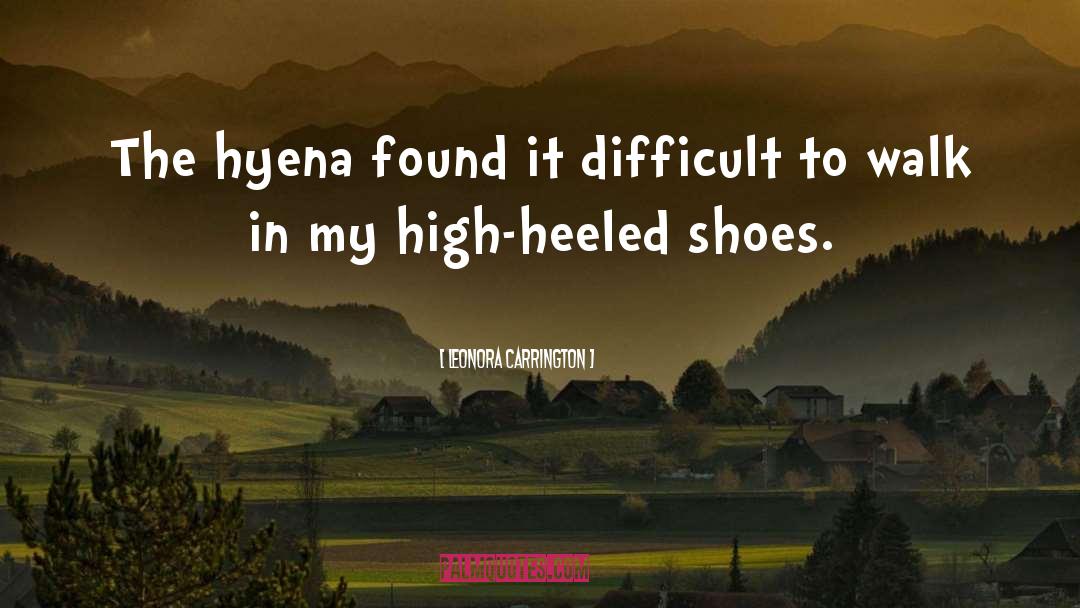 Leonora Carrington Quotes: The hyena found it difficult