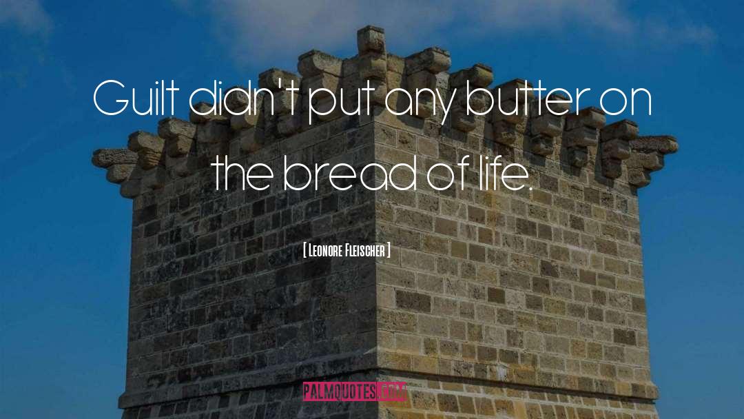 Leonore Fleischer Quotes: Guilt didn't put any butter