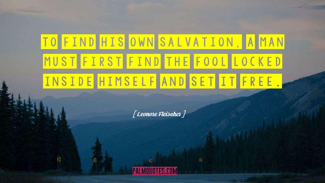 Leonore Fleischer Quotes: To find his own salvation,