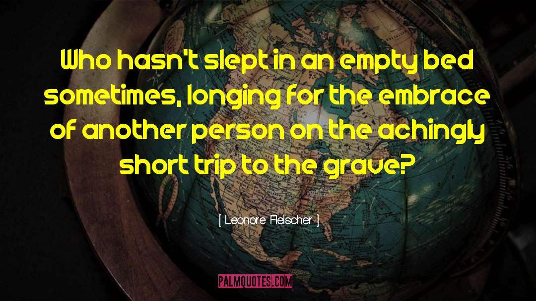 Leonore Fleischer Quotes: Who hasn't slept in an