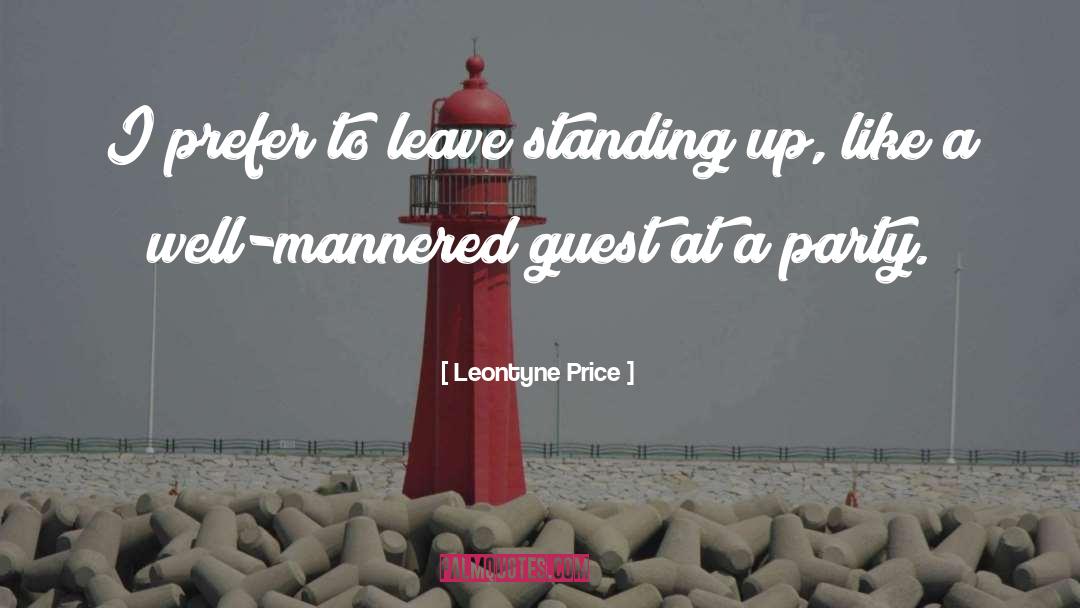 Leontyne Price Quotes: I prefer to leave standing