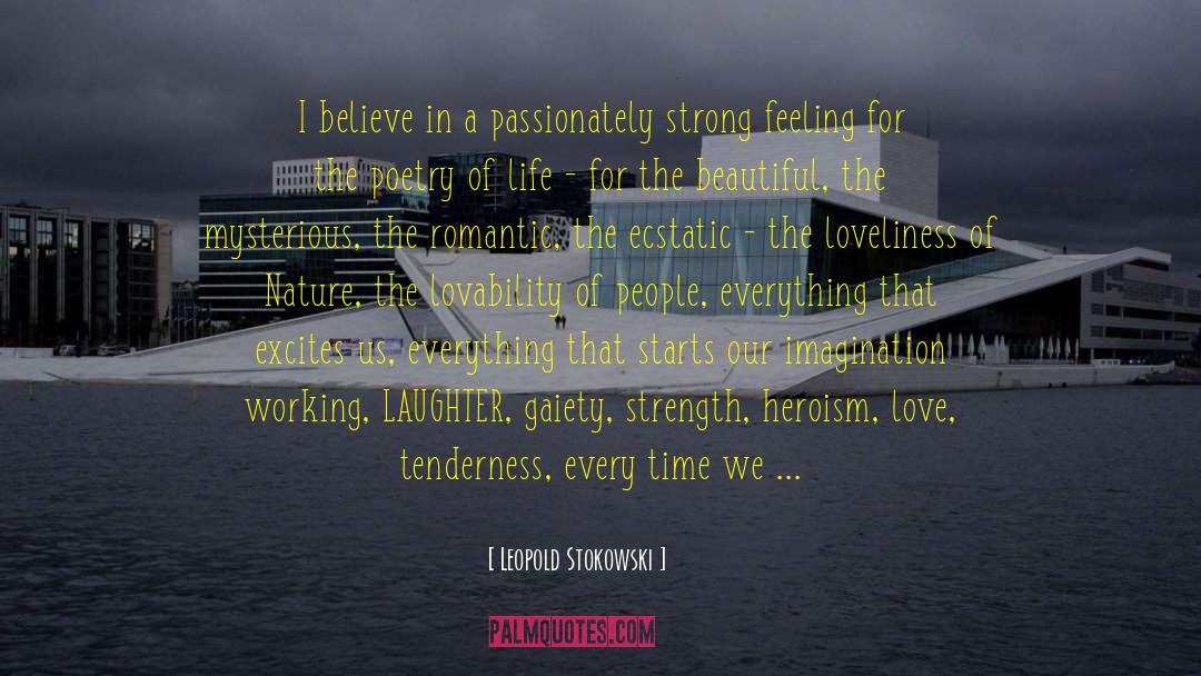 Leopold Stokowski Quotes: I believe in a passionately