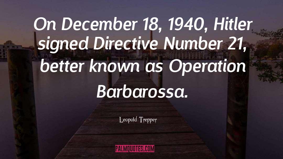 Leopold Trepper Quotes: On December 18, 1940, Hitler