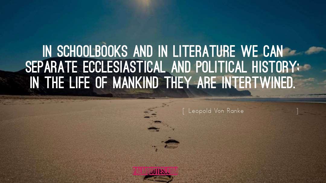 Leopold Von Ranke Quotes: In schoolbooks and in literature