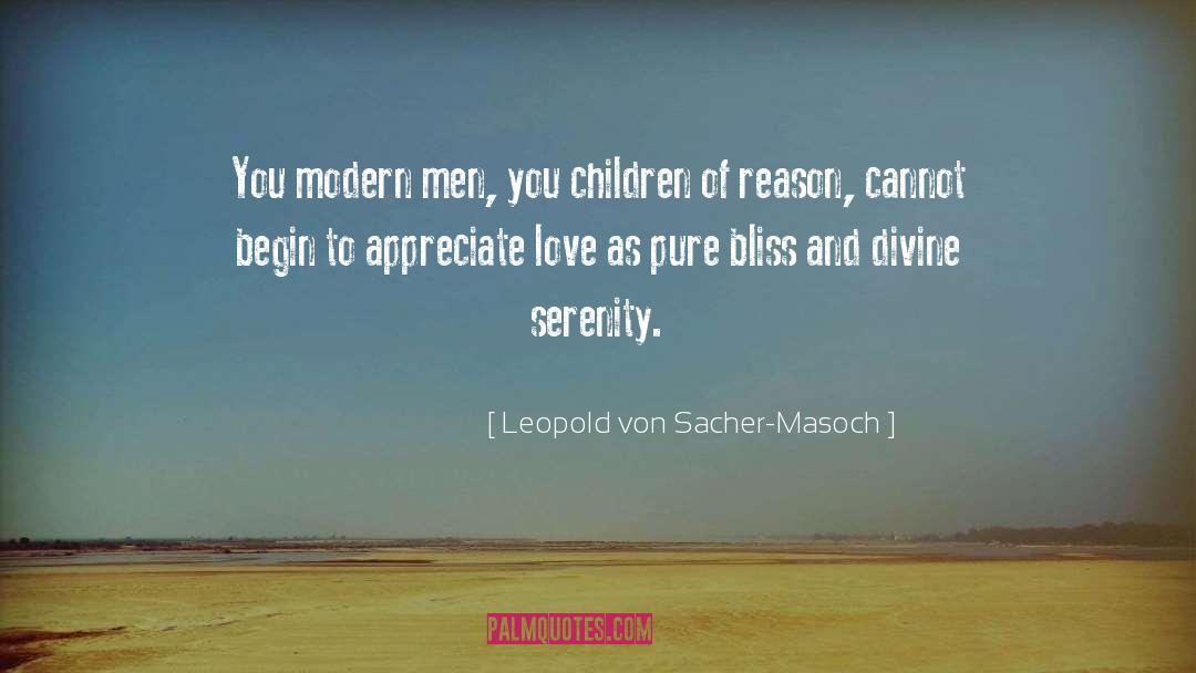 Leopold Von Sacher-Masoch Quotes: You modern men, you children