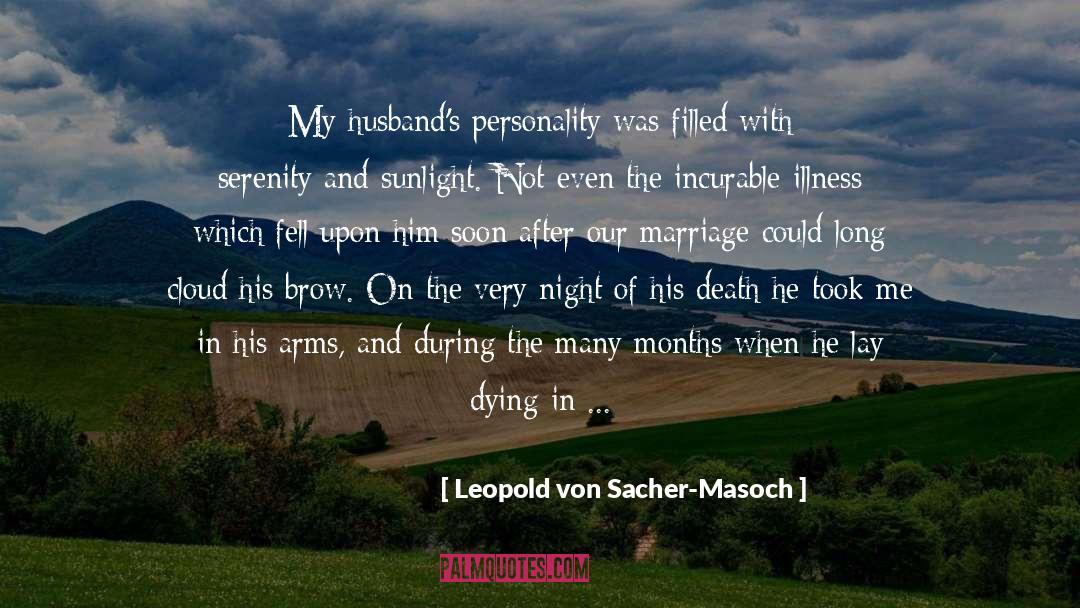 Leopold Von Sacher-Masoch Quotes: My husband's personality was filled